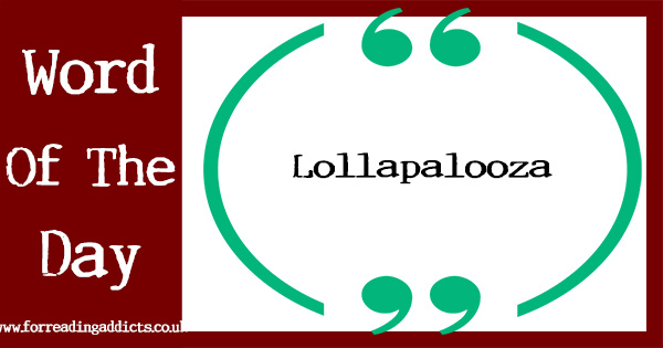 Dictionary.com on X: Today's word of the day is lollapalooza. Read the  full definition here:   / X