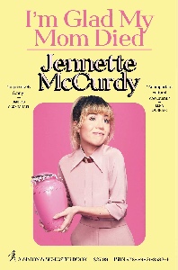im glad my mom died jennette mccurdy