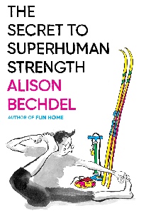 the secret to superhuman strength alison bechdel