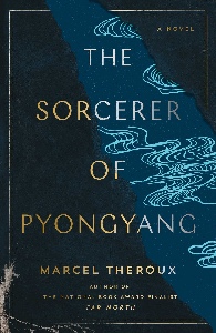 the sorcerer of pyongyang marcel theroux